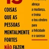 Lua De Papel 13 Coisas que as Pessoas Mentalmente Fortes Não Fazem de Amy Morin^ Desenvolvimento Pessoal