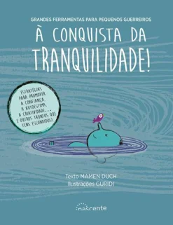Nascente À Conquista da Tranquilidade! de Mamen Duch - Grandes Ferramentas para Pequenos Guerreiros^ Literatura Infantil