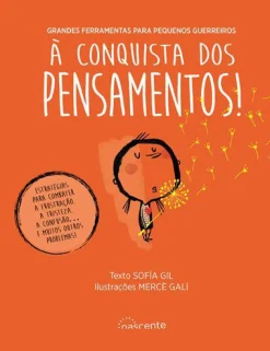 Nascente À Conquista dos Pensamentos! de Sofia Gil - Grandes Ferramentas para Pequenos Guerreiros^ Literatura Infantil