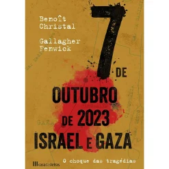Casa Das Letras 7 de Outubro 2023 - Israel e Gaza de Benoît Christal e Gallagher Fenwick^ História E Política