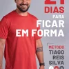 Manuscrito 21 Dias para Ficar em Forma de Tiago Reis Silva^ Saúde E Bem Estar
