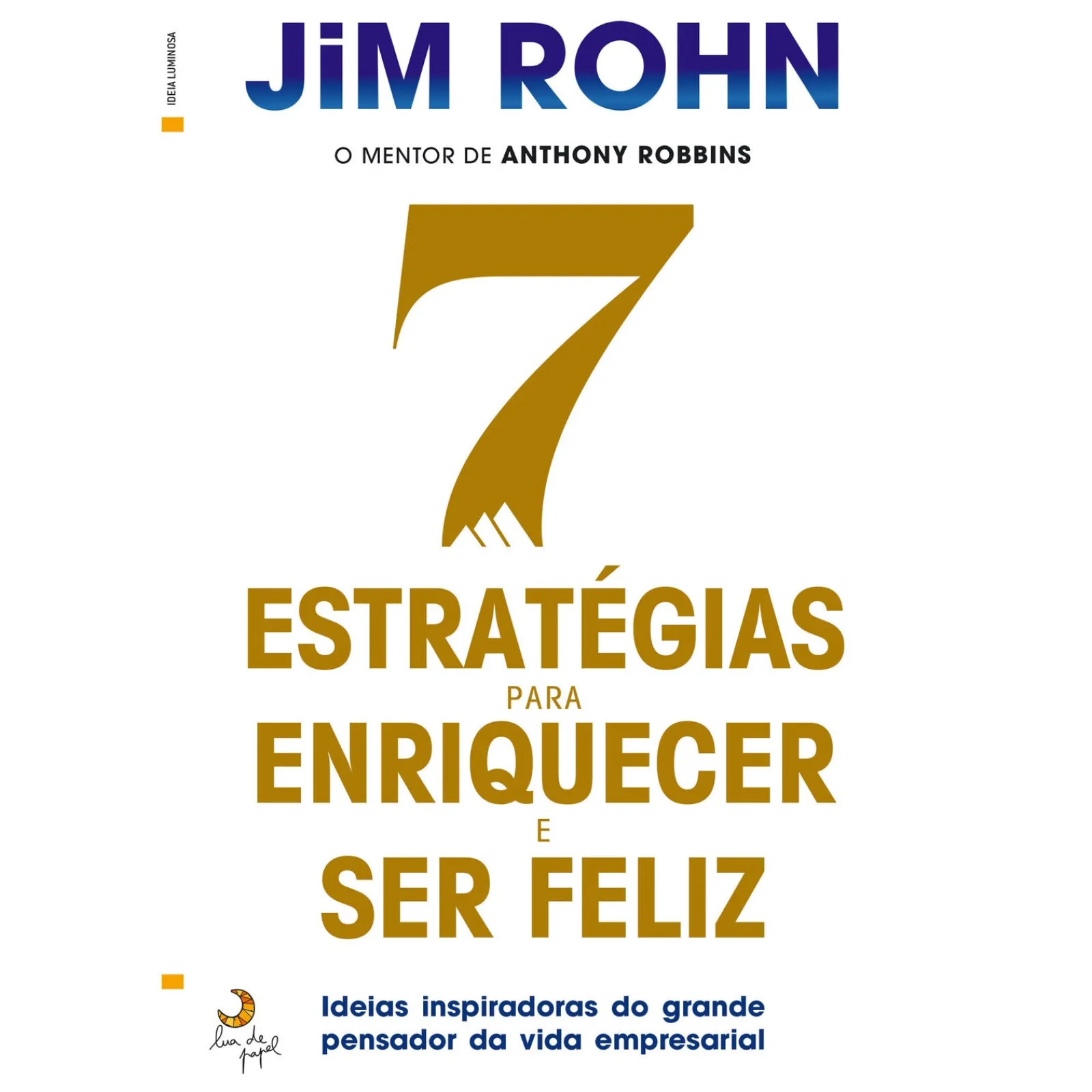 Lua De Papel 7 Estratégias para Enriquecer e Ser Feliz de Jim Röhn^ Desenvolvimento Pessoal
