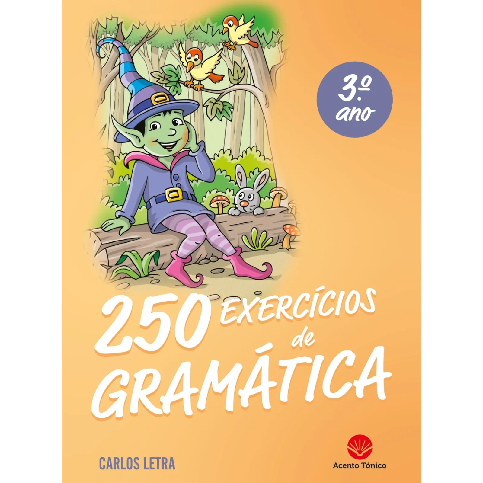 Acento Tónico 250 Exercícios de Gramática 3º Ano de Carlos Letra^ 1º Ciclo