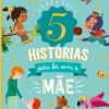 Porto Editora 5 Histórias para Ler com a Mãe^ Literatura Infantil