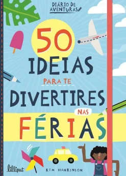 Lilliput 50 Ideias para Te Divertires nas Férias de Kim Hankinson^ Atividades