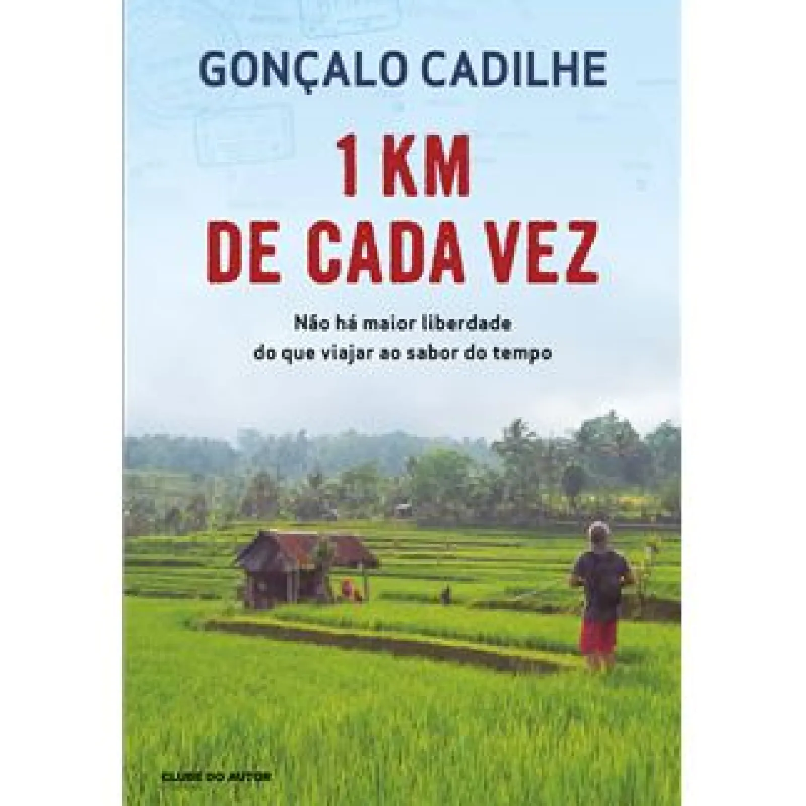 Clube Do Autor 1 Km de Cada Vez de Gonçalo Cadilhe^ Desenvolvimento Pessoal