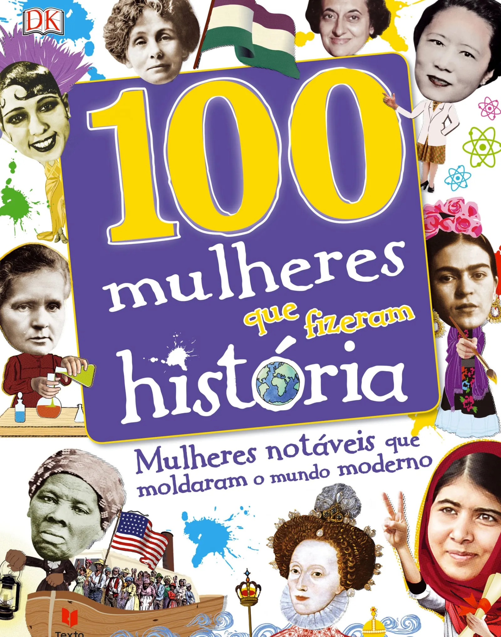 Texto Editores 100 Mulheres que Fizeram História de Dorlin Kindersley - Mulheres Notáveis que Moldaram o Mundo Moderno^ Conhecimento