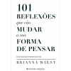 Presença 101 Reflexões que Vão Mudar A sua Forma de Pensar de Brianna Wiest^ Desenvolvimento Pessoal