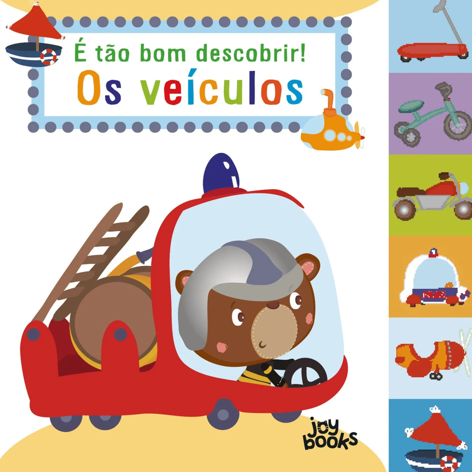Joybooks É Tão Bom Descobrir! os Veículos Ilustração: Bérengère Motuelle^ Atividades