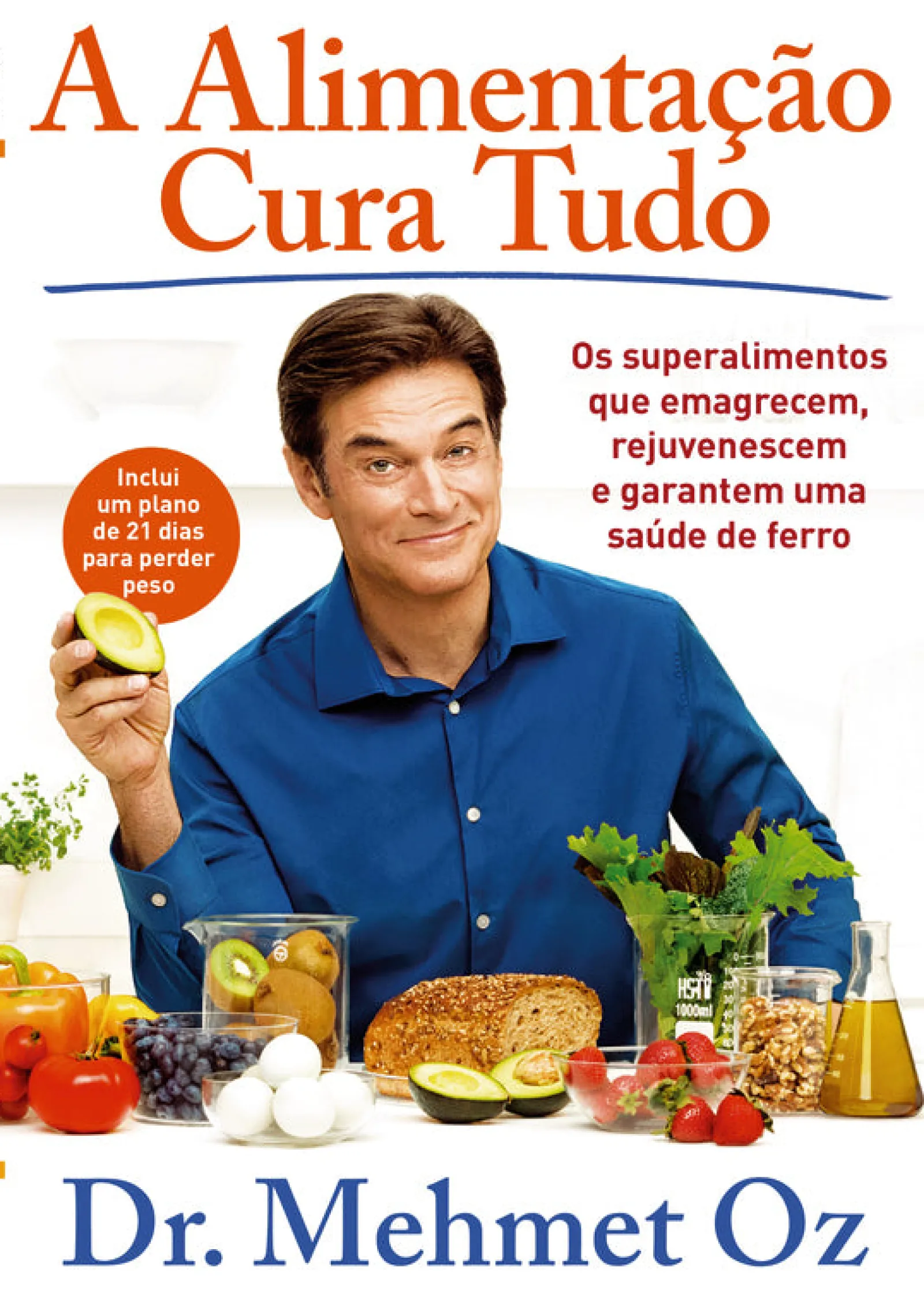 Lua De Papel A Alimentação Cura Tudo de Mehmet Oz - Os Superalimentos que Emagrecem, Rejuvenescem e Garantem uma Saúde de Ferro^ Saúde E Bem Estar