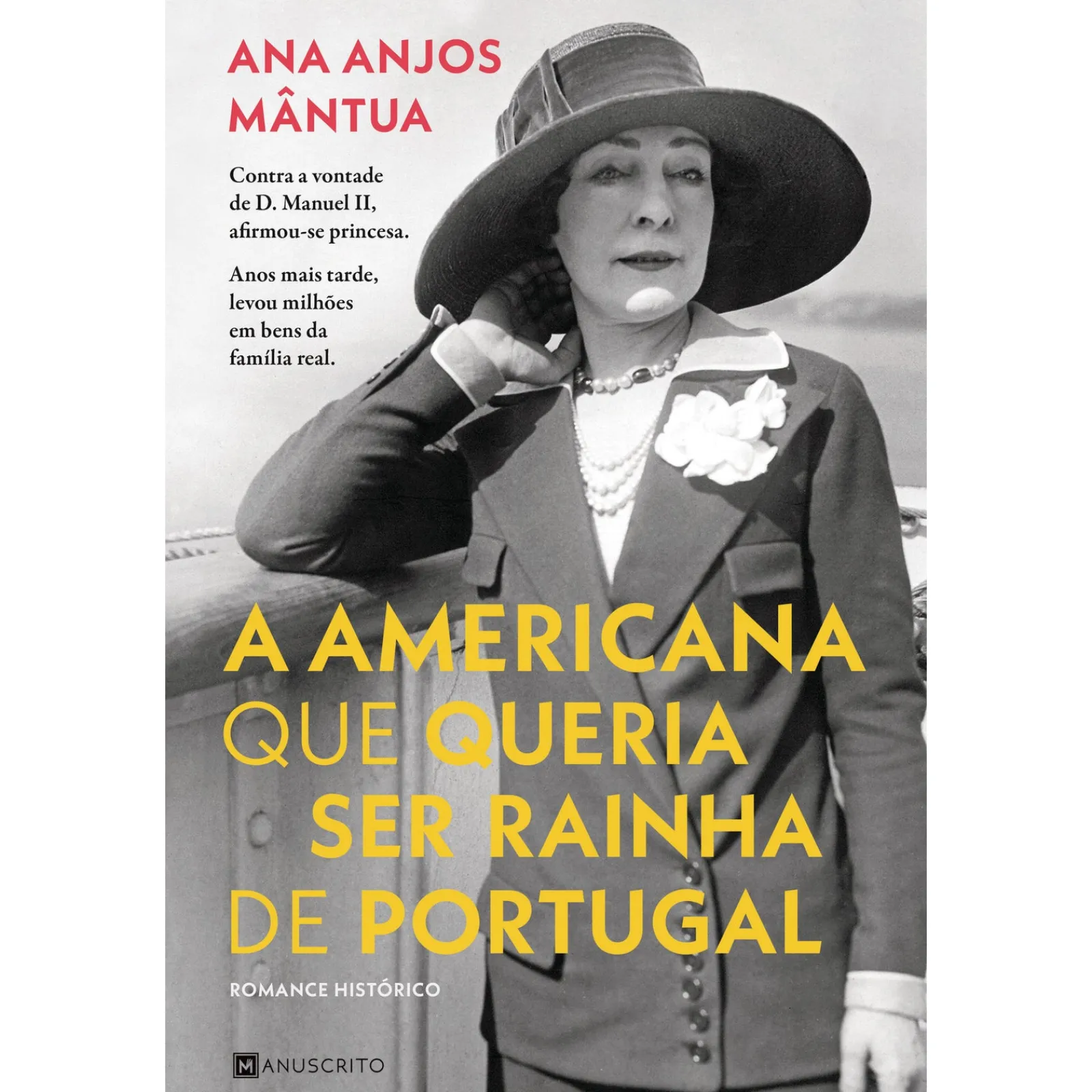 Manuscrito A Americana que Queria Ser Rainha de Portugal de Ana Anjos Mântua^ Romance