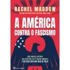 Casa Das Letras A América Contra o Fascismo de Rachel Maddow^ História E Política