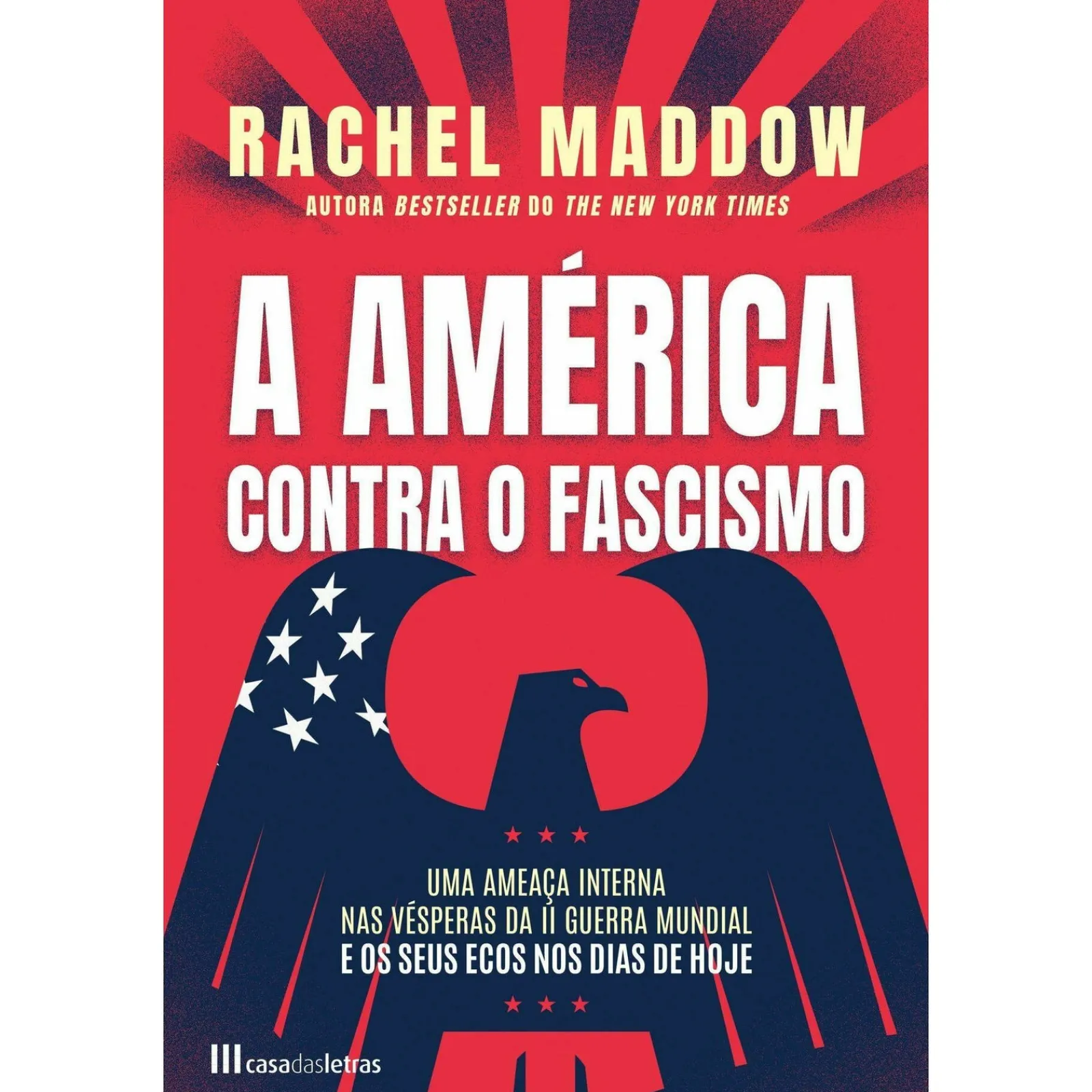 Casa Das Letras A América Contra o Fascismo de Rachel Maddow^ História E Política