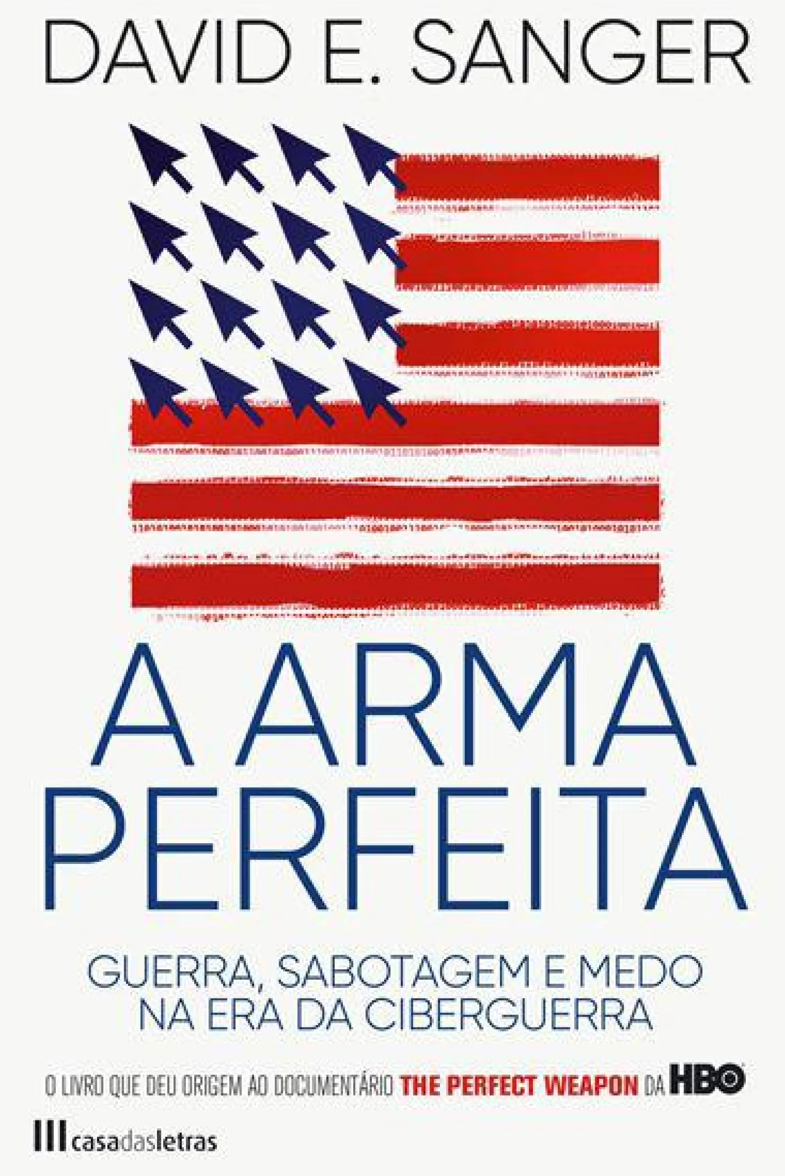 Casa Das Letras A Arma Perfeita de David E. Sanger^ História E Política