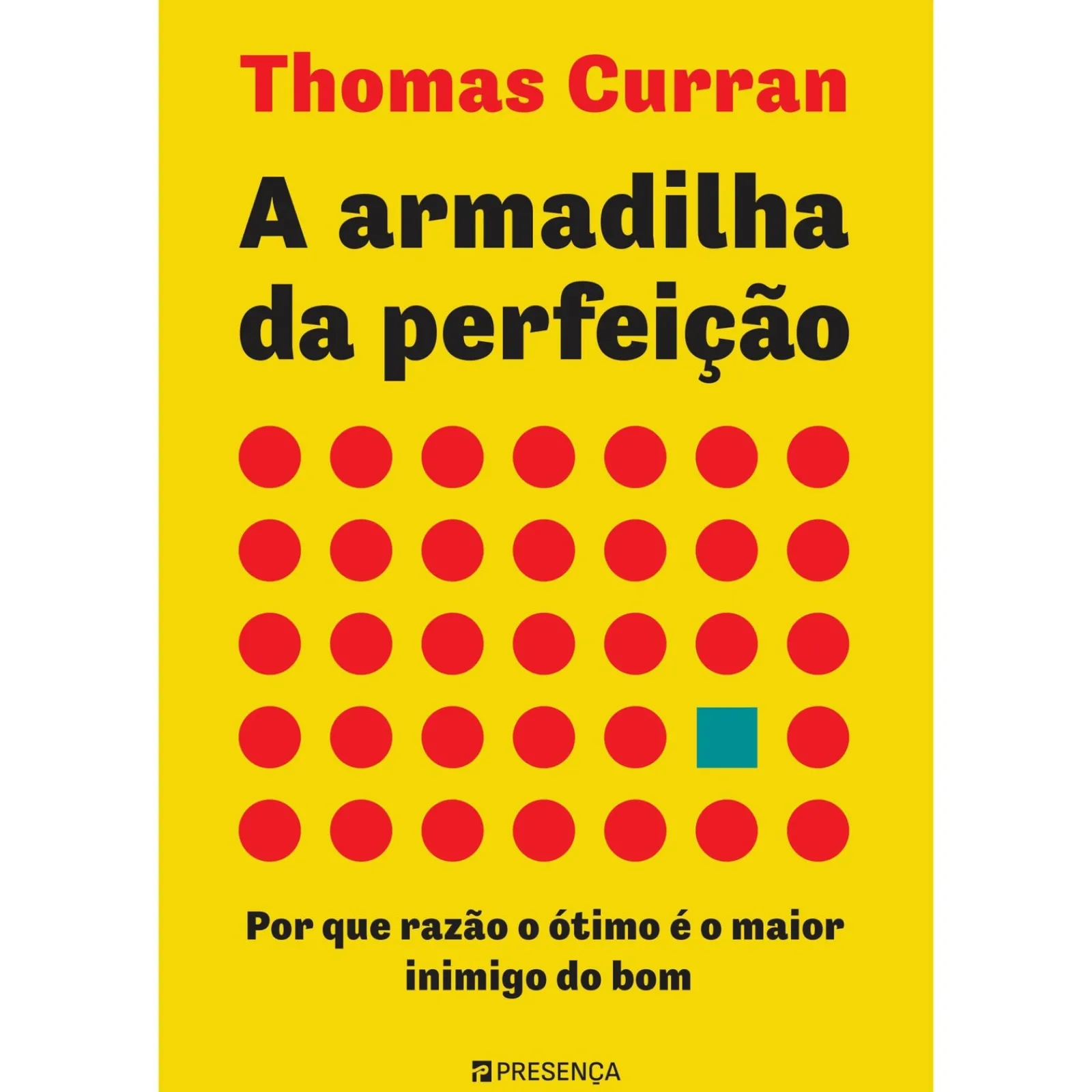 Presença A Armadilha da Perfeição de Thomas Curran - Por que Razão o Ótimo é o Maior Inimigo do Bom^ Técnicos