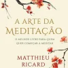Presença A Arte da Meditação de Matthieu Ricard^ Desenvolvimento Pessoal