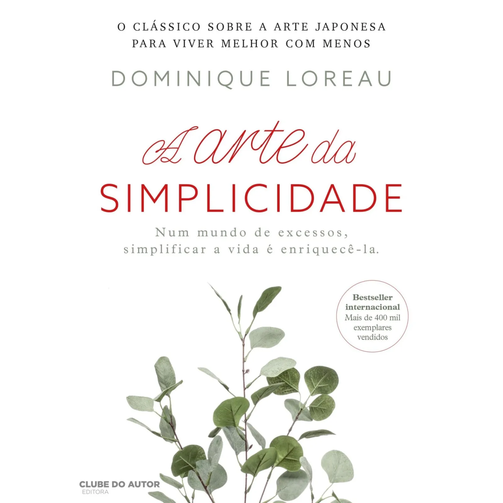 Clube Do Autor A Arte da Simplicidade de Dominique Loreau^ Desenvolvimento Pessoal