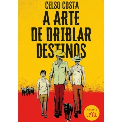 Leya A Arte de Driblar Destinos de Celso Costa^ Romance
