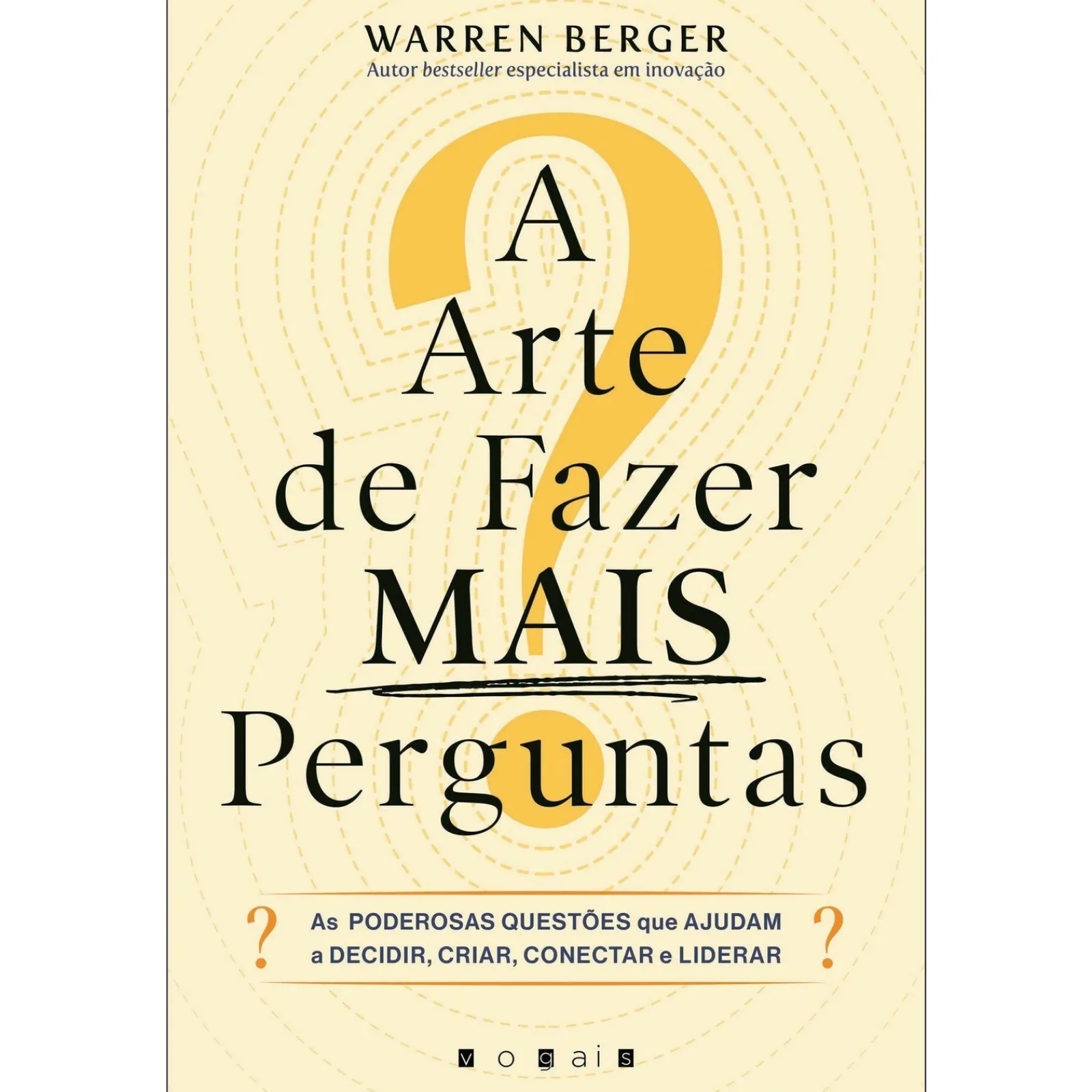 Vogais A Arte de Fazer Mais Perguntas de Warren Berger^ Desenvolvimento Pessoal