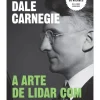 Objectiva A Arte de Lidar com a Mudança de Dale Carnegie^ Desenvolvimento Pessoal