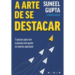 Vogais A Arte de Se Destacar de Suneel Gupta e Carlye Adler - 7 Passos para Ser a Pessoa em Quem os Outros Apostam^ Desenvolvimento Pessoal