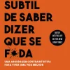 Desassossego A Arte Subtil de Saber Dizer que Se F*da de Mark Manson - Uma Abordagem Contraintuitiva para Viver uma Vida Melhor^ Humor