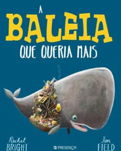 Editorial Presença A Baleia que Queria Mais de Rachel Bright^ Literatura Infantil