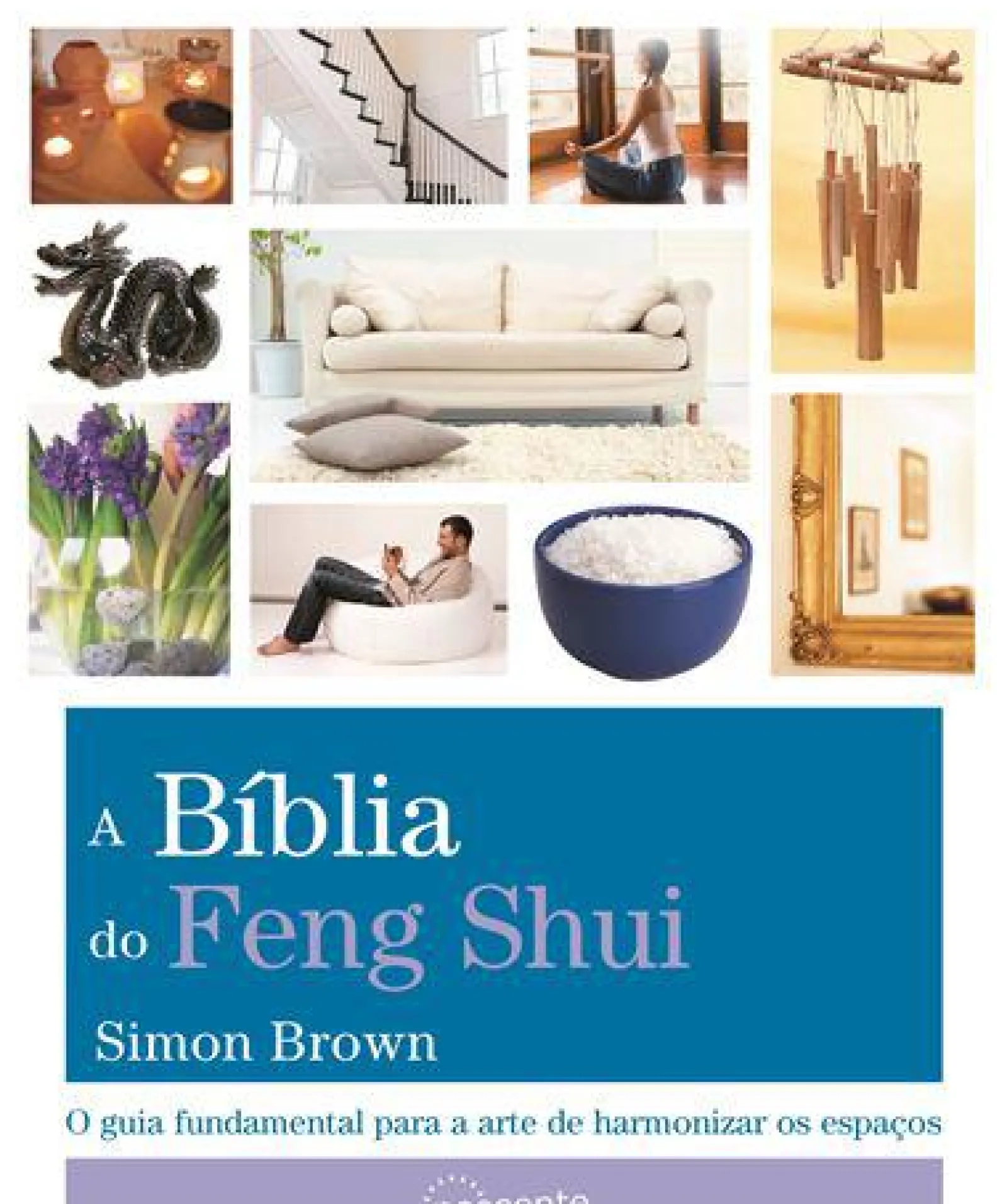 Nascente A Bíblia do Feng Shui^ Tempos Livres