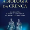 Lua De Papel A Biologia da Crença de Dr. Bruce H. Lipton - Como Libertar o Poder da Consciência da Matéria e dos Milagres^ Desenvolvimento Pessoal