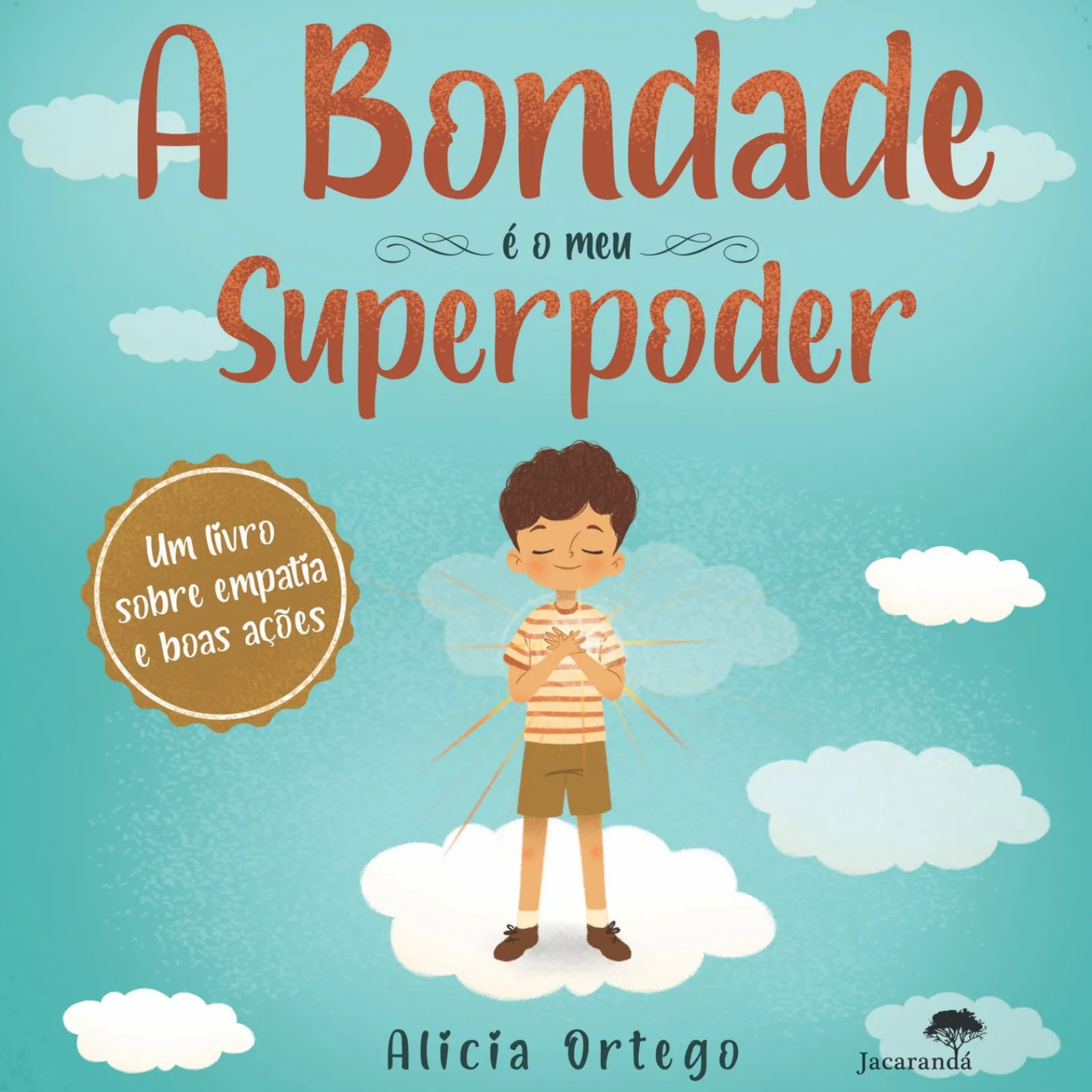 Jacaranda A Bondade é o Meu Superpoder de Alicia Ortego^ Literatura Infantil
