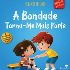 Jacarandá Editora A Bondade Torna-me Mais Forte de Elizabeth Cole^ Literatura Infantil