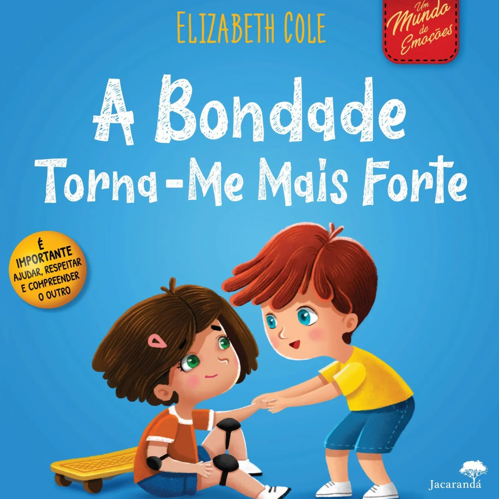 Jacarandá Editora A Bondade Torna-me Mais Forte de Elizabeth Cole^ Literatura Infantil