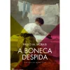 Casa Das Letras A Boneca Despida de Paulo M. Morais^ Romance