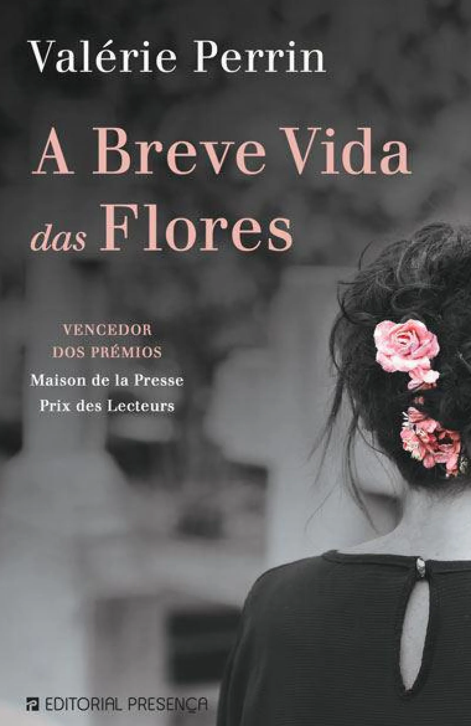 Editorial Presença A Breve Vida das Flores de Valérie Perrin^ Romance
