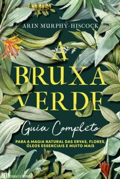 Casa Das Letras A Bruxa Verde de Arin Murphy-Hiscock^ Espiritualidade