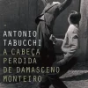 Dom Quixote A Cabeça Perdida de Damasceno Monteiro de Antonio Tabucchi^ Romance