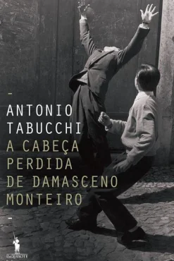 Dom Quixote A Cabeça Perdida de Damasceno Monteiro de Antonio Tabucchi^ Romance