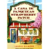 Quinta Essência A Casa de Panquecas Strawberry Patch de Laurie Gilmore^ Young Adult