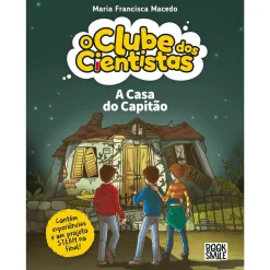 Booksmile A Casa do Capitão de Maria Francisca Macedo - O Clube dos Cientistas Nº 21^ Coleções Juvenis