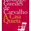 Dom Quixote A Casa Quieta de Rodrigo Guedes de Carvalho^ Romance
