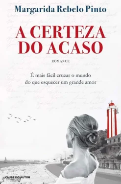 Clube Do Autor A Certeza do Acaso de Margarida Rebelo Pinto^ Romance