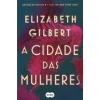 Suma De Letras A Cidade das Mulheres (Livro de Bolso) de Elizabeth Gilbert^ Romance