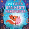 Minutos De Leitura A Coisa Realmente Maravilhosa de Frances Tosdevin^ Literatura Infantil