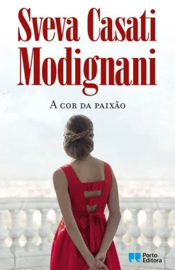 Porto Editora A Cor da Paixão de Sveva Casati Modignani^ Romance