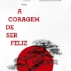 Lua De Papel A Coragem de Ser Feliz de Ichiro Kishimi e Fumitake Koga^ Desenvolvimento Pessoal