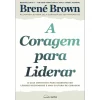 Nascente A Coragem para Liderar de Brené Brown^ Desenvolvimento Pessoal