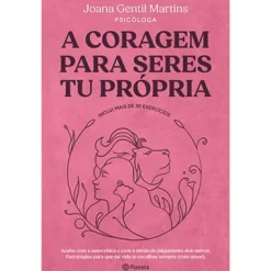 Planeta A Coragem para Seres Tu Própria de Joana Gentil Martins^ Saúde E Bem Estar
