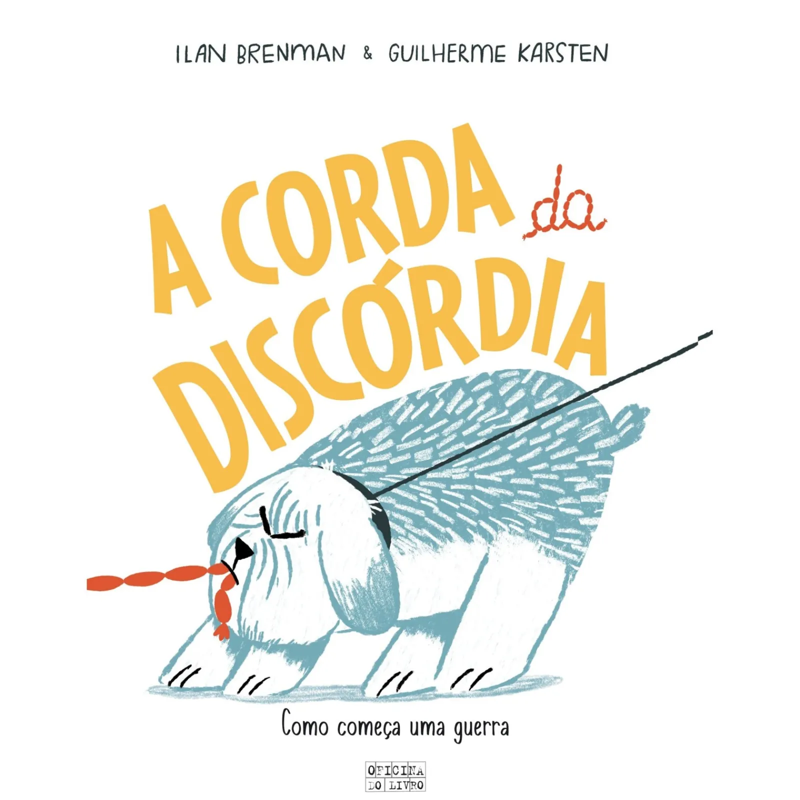 Oficina Do Livro A Corda da Discórdia de Ilan Brenman e Guilherme Karsten^ Literatura Infantil