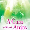 Nascente A Cura com os Anjos de Doreen Virtue - (3.ª Edição)^ Espiritualidade