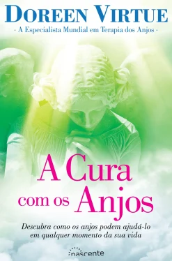 Nascente A Cura com os Anjos de Doreen Virtue - (3.ª Edição)^ Espiritualidade